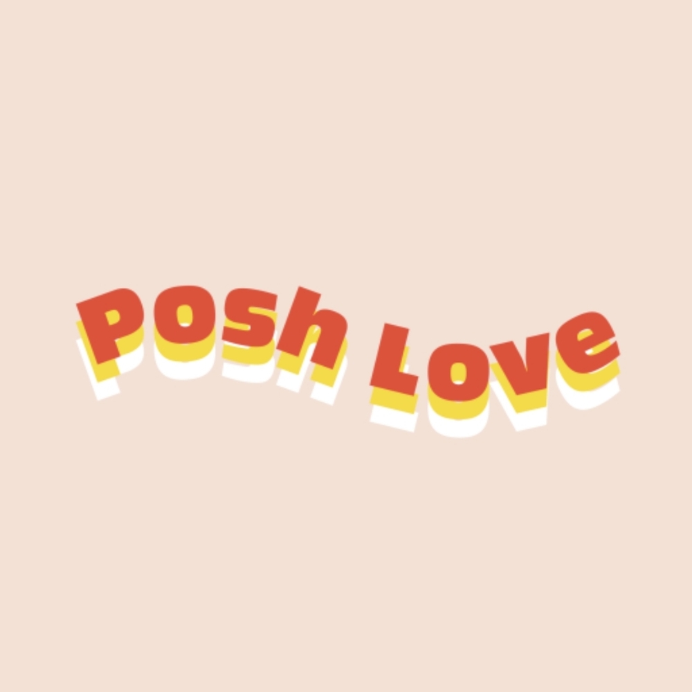 POSH LOVE! 💕